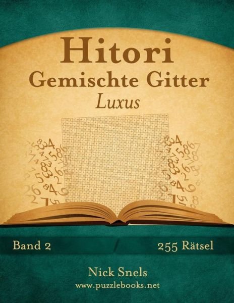 Cover for Nick Snels · Hitori Gemischte Gitter Luxus - Band 2 - 255 Ratsel (Paperback Book) (2015)