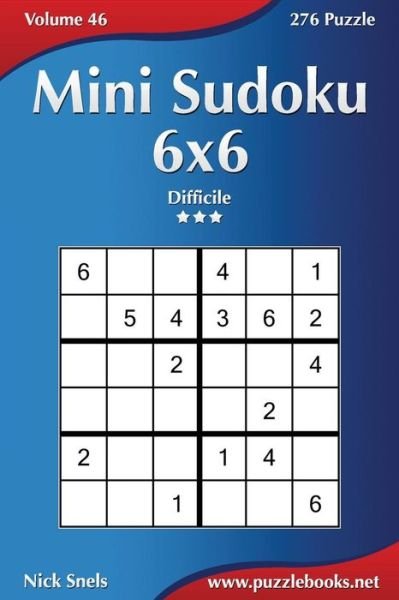 Cover for Nick Snels · Mini Sudoku 6x6 - Difficile - Volume 46 - 276 Puzzle (Paperback Book) (2015)