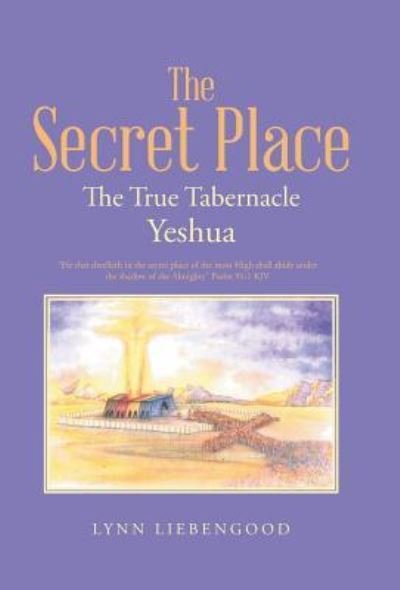 Cover for Lynn Liebengood · The Secret Place (Hardcover Book) (2016)