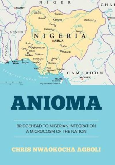 Cover for Chris Nwaokocha Agboli · Anioma (Hardcover Book) (2016)