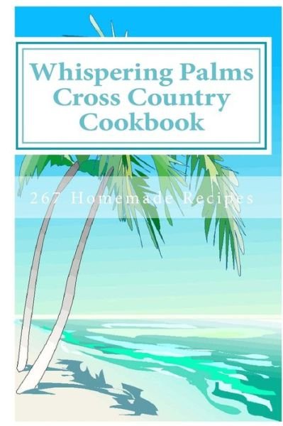Cover for Carol Mennig · Whispering Palms Cross Country Cookbook: 267 Homemade Recipes (Paperback Book) (2015)