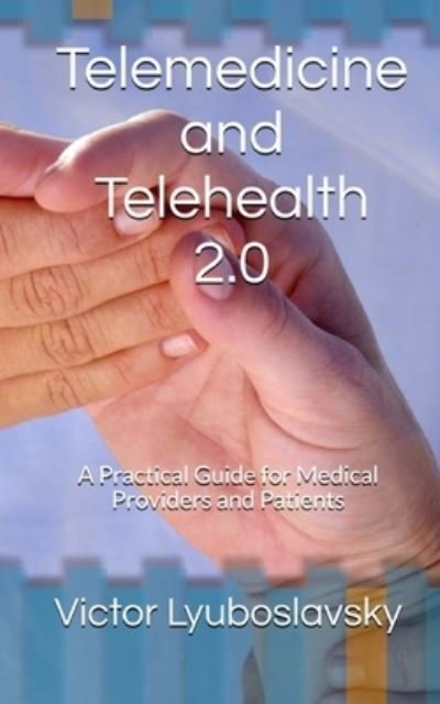 Cover for Victor Lyuboslavsky · Telemedicine and Telehealth 2.0 (Paperback Book) (2015)