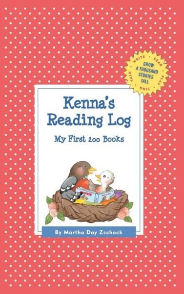 Cover for Martha Day Zschock · Kenna's Reading Log : My First 200 Books (Hardcover Book) (2015)