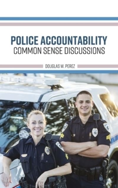 Cover for Douglas W Perez · Police Accountability (Hardcover Book) (2019)