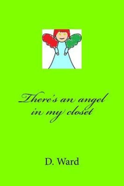 Cover for Ms D Mae Ward · There's an Angel in My Closet (Paperback Book) (2015)