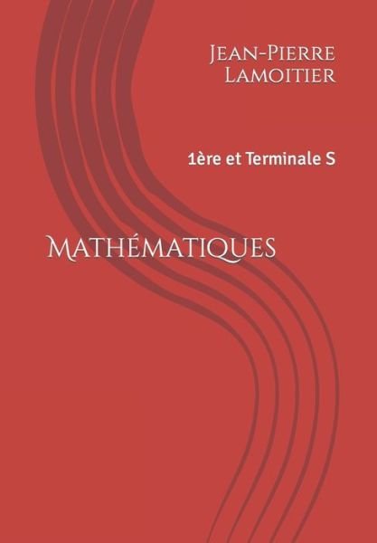 Mathematiques - Jean-Pierre Lamoitier - 图书 -  - 9781520960708 - 2017年4月11日