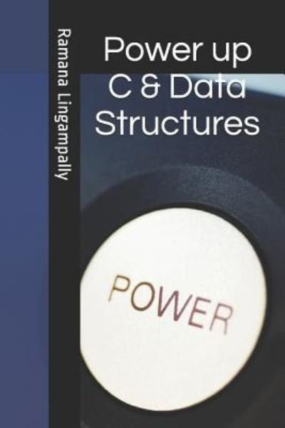 Cover for Ramana Lingampally · Power Up C &amp; Data Structures (Paperback Book) (2017)