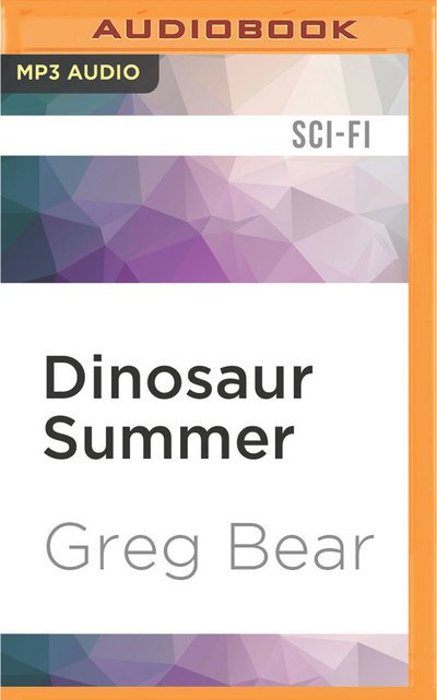 Dinosaur Summer - Greg Bear - 有声书 - Audible Studios on Brilliance Audio - 9781522685708 - 2016年7月19日