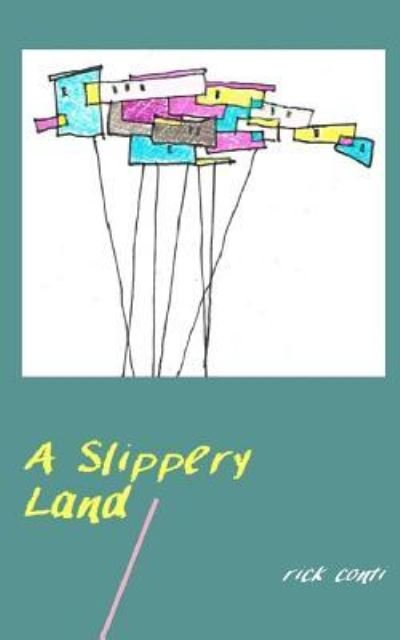 Cover for Rick Conti · A Slippery Land (Paperback Book) (2016)