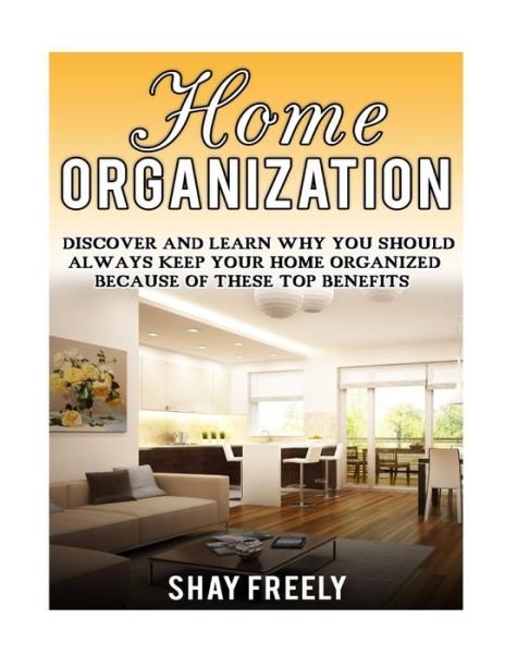 Cover for Shay Freely · Home Organization (Paperback Book) (2016)