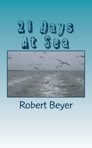 Cover for Robert R Beyer · 21 Days At Sea (Paperback Book) (2016)