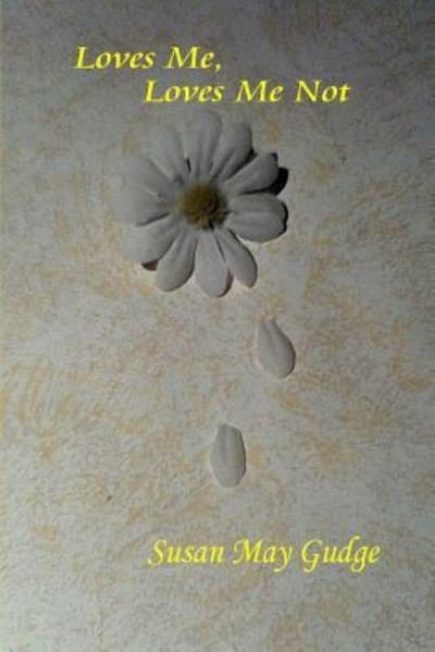Cover for Susan May Gudge · Loves Me, Loves Me Not (Paperback Book) (2016)