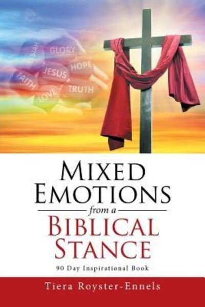 Cover for Tiera Royster-Ennels · Mixed Emotions from a Biblical Stance (Paperback Book) (2016)