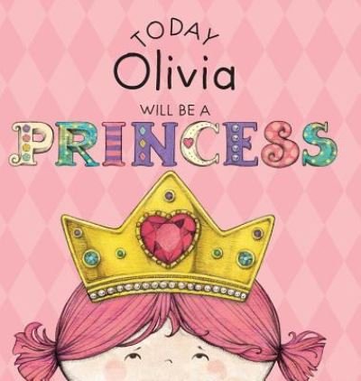 Cover for Paula Croyle · Today Olivia Will Be a Princess (Hardcover Book) (2016)