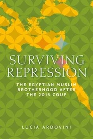 Cover for Lucia Ardovini · Surviving Repression: The Egyptian Muslim Brotherhood After the 2013 Coup - Identities and Geopolitics in the Middle East (Paperback Book) (2026)