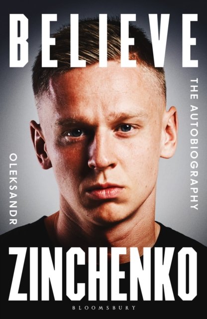 Cover for Oleksandr Zinchenko · Believe: The Autobiography (Paperback Book) (2025)