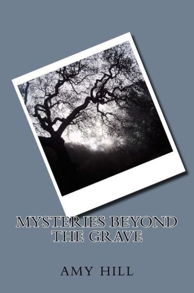 Cover for Amy Louise Hill · Mysteries Beyond the Grave (Paperback Book) (2016)