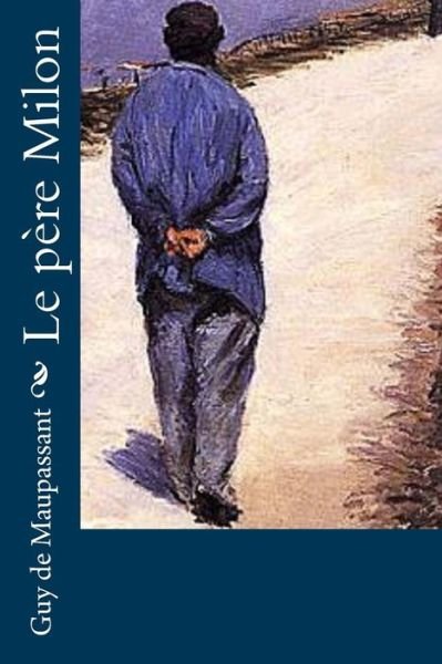 Cover for Guy de Maupassant · Le père Milon (Paperback Book) (2016)