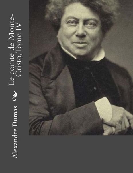Cover for Alexandre Dumas · Le comte de Monte-Cristo, Tome IV (Paperback Book) (2016)