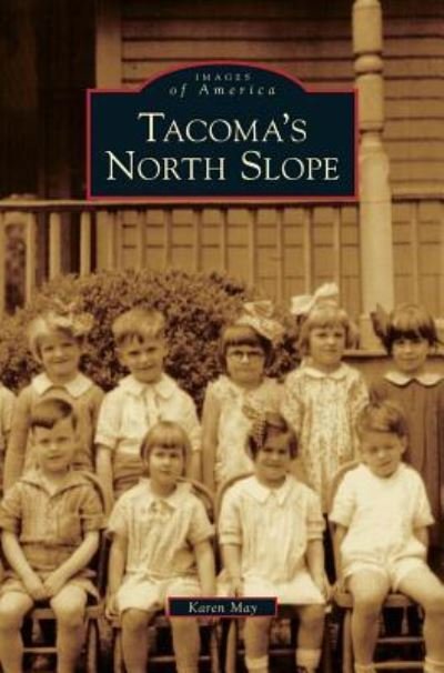 Cover for Karen May · Tacoma's North Slope (Hardcover Book) (2011)