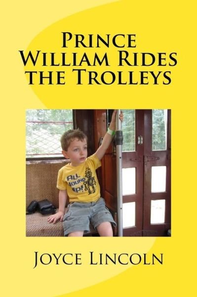Cover for Joyce H Lincoln · Prince William Rides the Trolleys (Paperback Book) (2016)