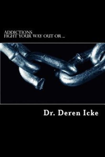 Addictions - Deren Icke - 图书 - Createspace Independent Publishing Platf - 9781532754708 - 2016年4月14日