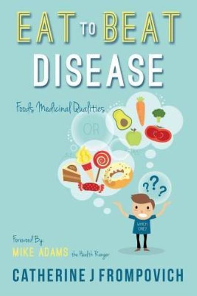 Cover for Catherine J Frompovich · Eat to Beat Disease (Paperback Book) (2016)