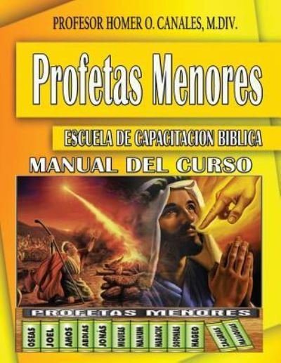 Cover for Homer O. Canales MDiv · Profetas Menores (Paperback Book) (2016)