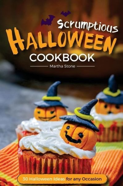 Cover for Martha Stone · Scrumptious Halloween Cookbook - 30 Halloween Ideas for any Occasion (Paperback Book) (2016)