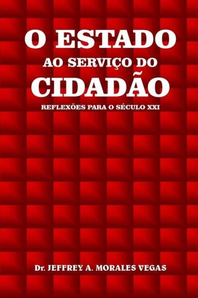 Cover for Jeffrey Morales Vegas · O Estado ao Servico do Cidadao (Paperback Book) (2016)