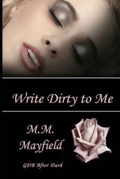 Cover for M M Mayfield · Write Dirty to Me (Paperback Book) (2017)
