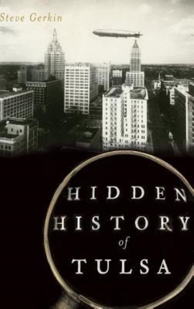 Cover for Steve Gerkin · Hidden History of Tulsa (Hardcover Book) (2014)