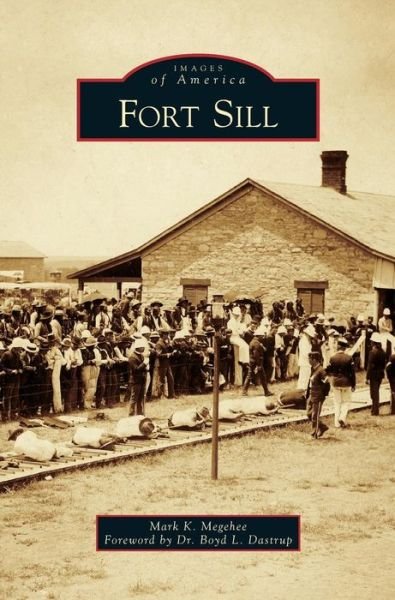 Cover for Mark K Megehee · Fort Sill (Hardcover Book) (2018)