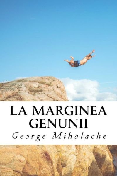 Cover for MR George C Mihalache · La Marginea Genunii (Paperback Book) (2017)