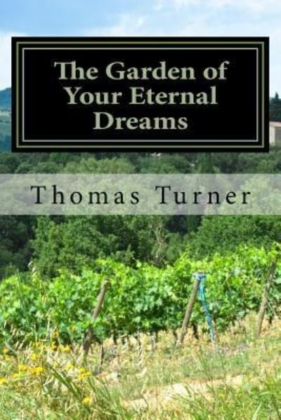 Cover for Thomas J Turner · The Garden of Your Eternal Dreams (Paperback Book) (2017)