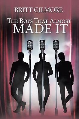 Cover for Britt Gilmore · The Boys That Almost Made It . . . (Paperback Book) (2018)