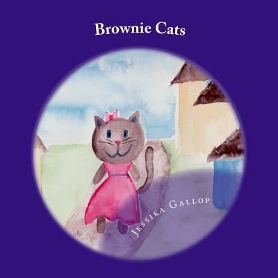 Brownie Cats - Jessika N Gallop - 图书 - Createspace Independent Publishing Platf - 9781544085708 - 2017年6月23日