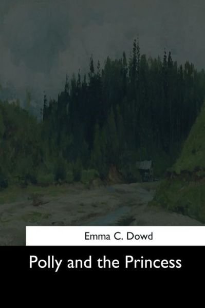 Cover for Emma C Dowd · Polly and the Princess (Paperback Book) (2017)
