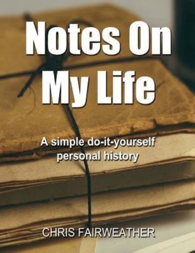 Cover for Chris Fairweather · Notes on My Life (Paperback Book) (2017)