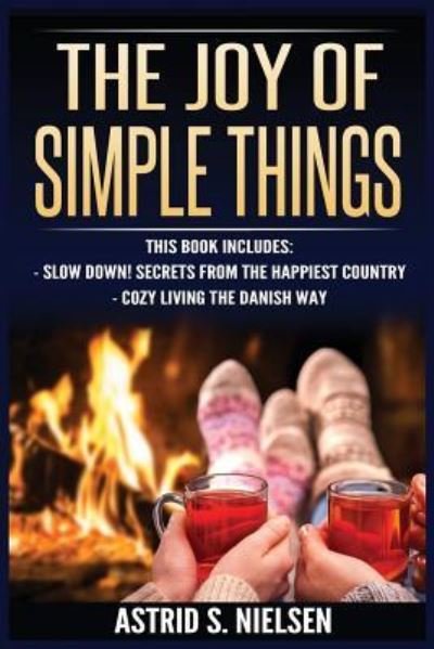 Cover for Astrid S Nielsen · The Joy Of Simple Things (Paperback Book) (2017)