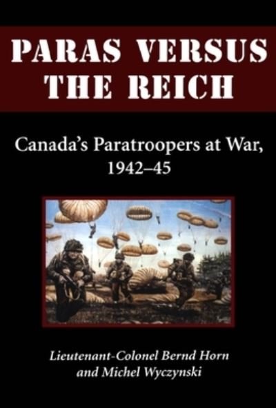 Cover for Colonel Bernd Horn · Paras Versus the Reich: Canada's Paratroopers at War, 1942-1945 (Paperback Book) (2003)