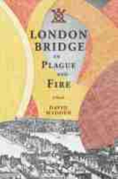 Cover for David Madden · London Bridge in Plague and Fire: A Novel (Hardcover Book) (2012)
