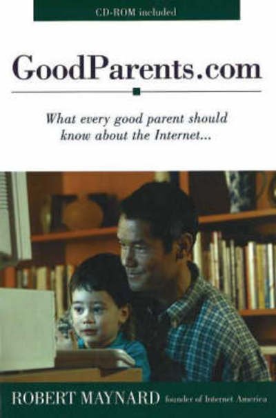 Cover for Robert Maynard · Goodparents.Com: What Every Good Parent Should Know About the Internet (Paperback Book) (2000)
