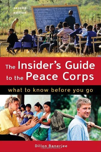 Cover for Dillon Banerjee · The Insider's Guide to the Peace Corps: What to Know Before You Go (Paperback Book) [2nd edition] (2009)