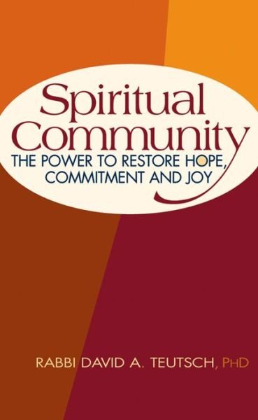 Cover for David A. Teutsch · Spiritual Community: The Power to Restore Hope Commitment and Joy (Paperback Book) (2005)