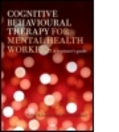 Kinsella, Philip (Nottinghamshire Health Care Trust, UK) · Cognitive Behavioural Therapy for Mental Health Workers: A Beginner's Guide (Paperback Book) (2008)