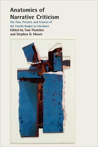 Cover for Tom Thatcher · Anatomies of Narrative Criticism: the Past, Present, and Futures of the Fourth Gospel As Literature (Paperback Book) (2008)
