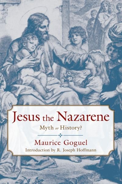 Cover for Maurice Goguel · Jesus the Nazarene (Paperback Book) (2006)