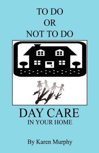 Cover for Karen Murphy · To Do or Not to Do Day Care in Your Home (Paperback Book) (2008)