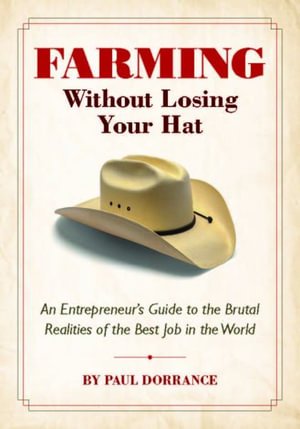 Cover for Paul Dorrance · Farming Without Losing Your Hat: A Practical Guide to the Brutal Realities of the Best Job in the World (Paperback Book) (2021)